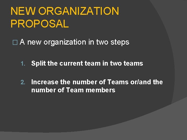 NEW ORGANIZATION PROPOSAL � A new organization in two steps 1. Split the current