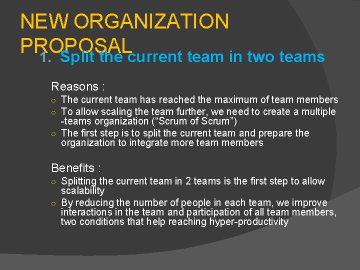 NEW ORGANIZATION PROPOSAL 1. Split the current team in two teams Reasons : ○