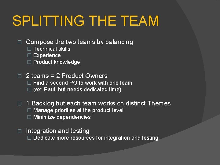 SPLITTING THE TEAM � Compose the two teams by balancing � Technical skills �