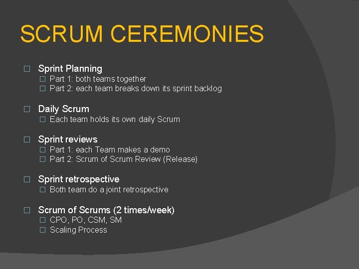 SCRUM CEREMONIES � Sprint Planning � Part 1: both teams together � Part 2: