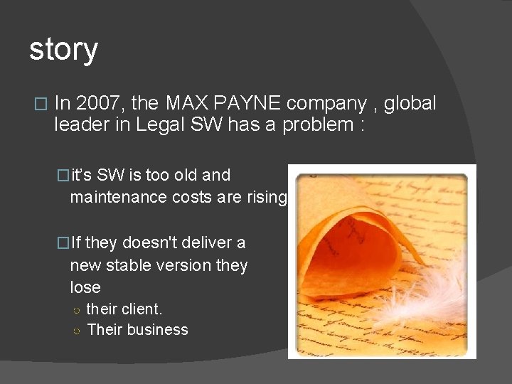 story � In 2007, the MAX PAYNE company , global leader in Legal SW