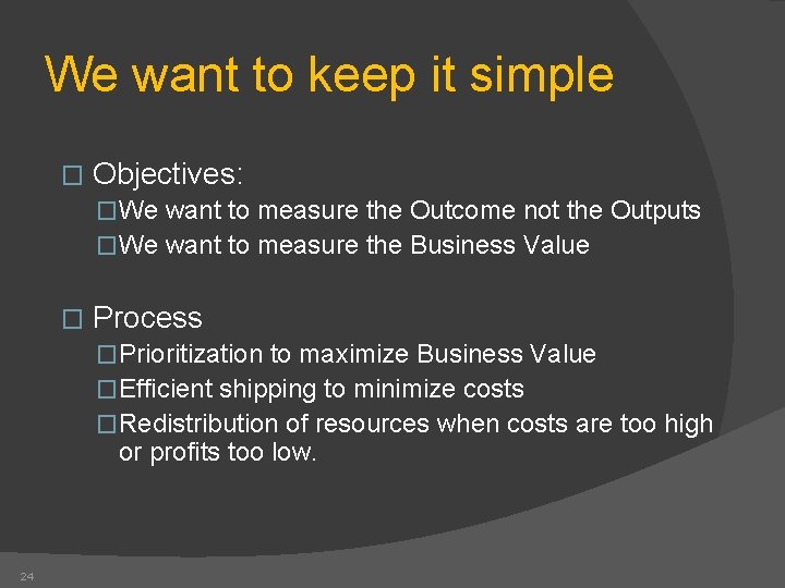 We want to keep it simple � Objectives: �We want to measure the Outcome