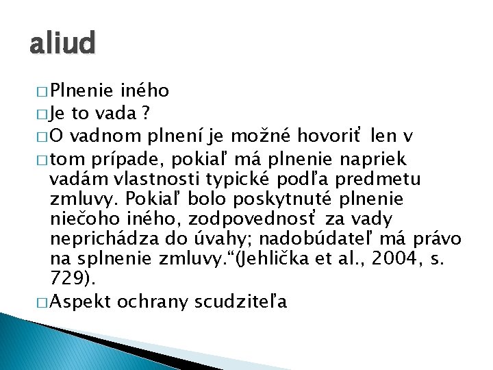 aliud � Plnenie iného � Je to vada ? � O vadnom plnení je