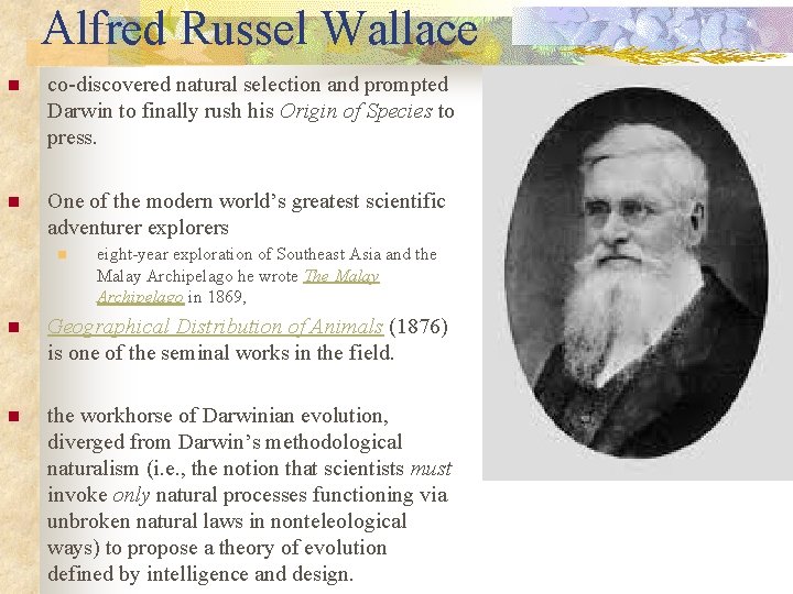 Alfred Russel Wallace n co-discovered natural selection and prompted Darwin to finally rush his