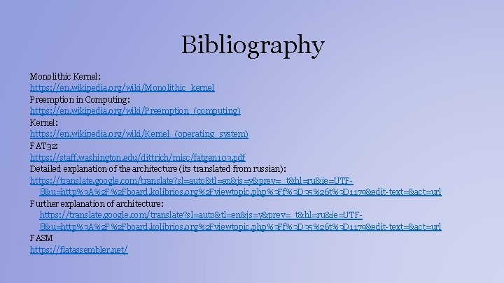 Bibliography Monolithic Kernel: https: //en. wikipedia. org/wiki/Monolithic_kernel Preemption in Computing: https: //en. wikipedia. org/wiki/Preemption_(computing)