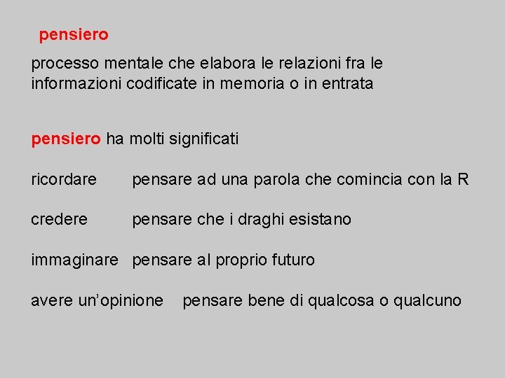 pensiero processo mentale che elabora le relazioni fra le informazioni codificate in memoria o