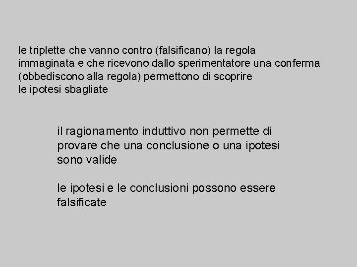 le triplette che vanno contro (falsificano) la regola immaginata e che ricevono dallo sperimentatore