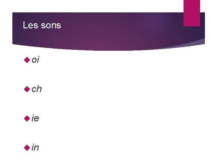 Les sons oi ch ie in 