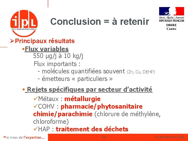 Conclusion = à retenir ØPrincipaux résultats §Flux variables 550 µg/j à 10 kg/j Flux