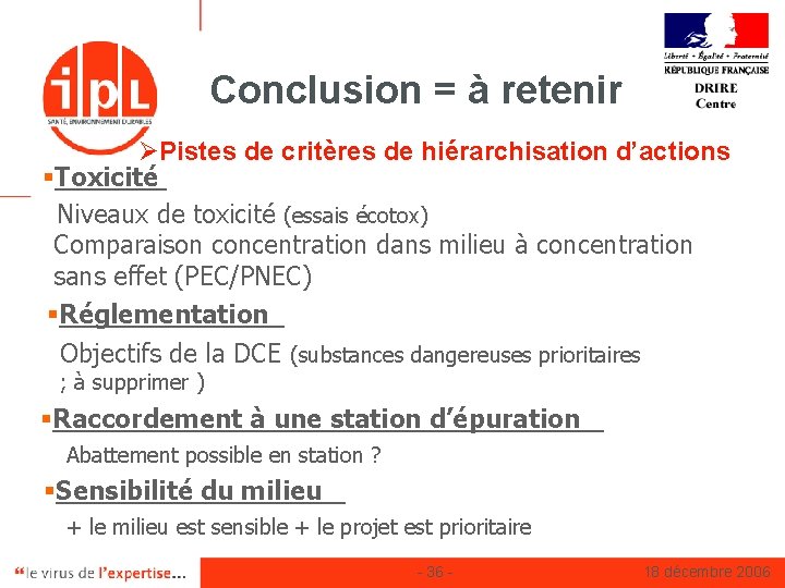 Conclusion = à retenir ØPistes de critères de hiérarchisation d’actions §Toxicité Niveaux de toxicité