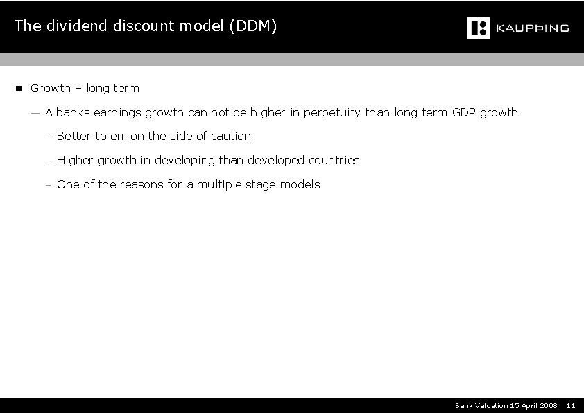 The dividend discount model (DDM) n Growth – long term ― A banks earnings