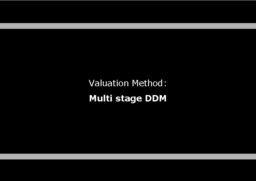 Valuation Method: Multi stage DDM 