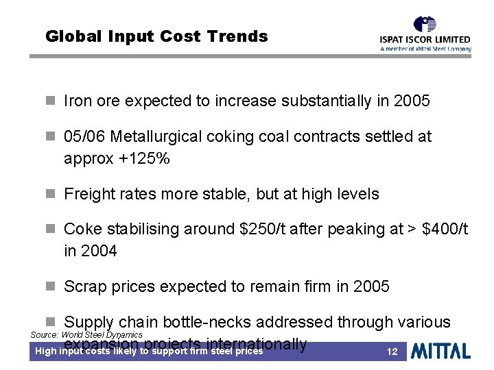 Global Input Cost Trends n Iron ore expected to increase substantially in 2005 n