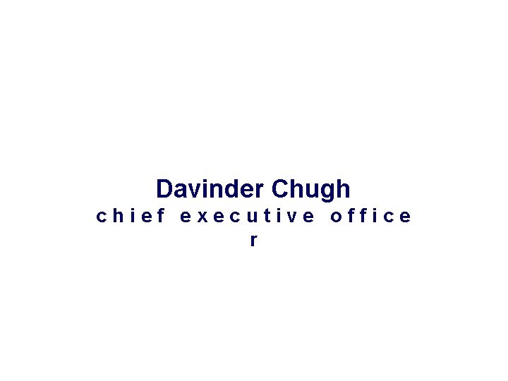 Davinder Chugh chief executive office r 