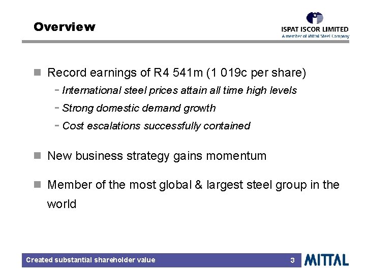 Overview n Record earnings of R 4 541 m (1 019 c per share)