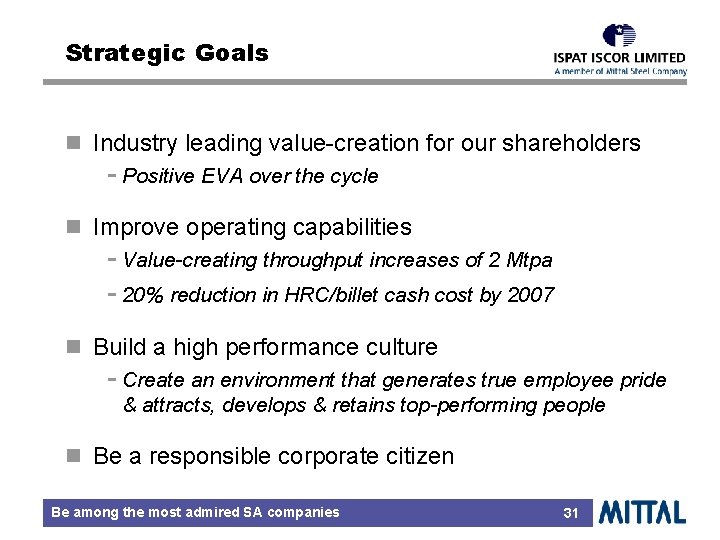 Strategic Goals n Industry leading value-creation for our shareholders - Positive EVA over the