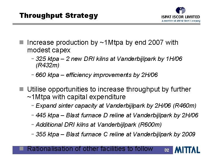 Throughput Strategy n Increase production by ~1 Mtpa by end 2007 with modest capex