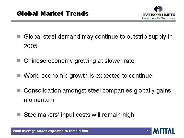 Global Market Trends n Global steel demand may continue to outstrip supply in 2005