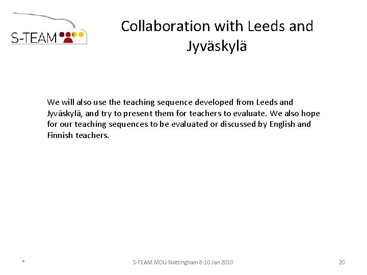 Collaboration with Leeds and Jyväskylä We will also use the teaching sequence developed from