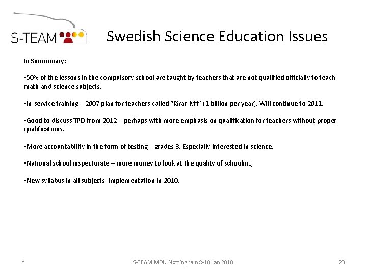 Swedish Science Education Issues In Summmary: • 50% of the lessons in the compulsory