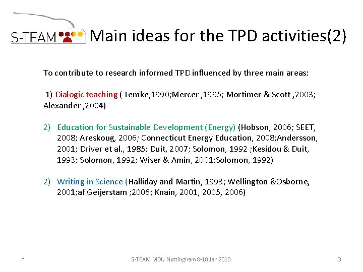 Main ideas for the TPD activities(2) To contribute to research informed TPD influenced by