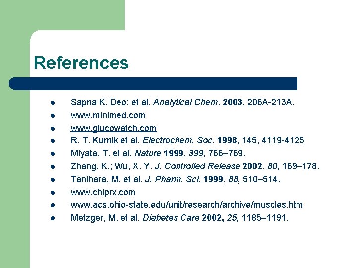 References l l l l l Sapna K. Deo; et al. Analytical Chem. 2003,