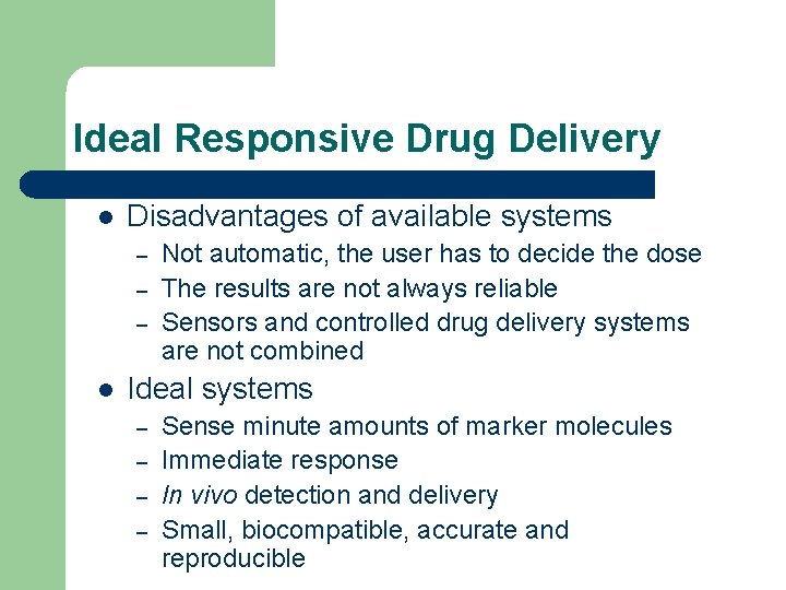 Ideal Responsive Drug Delivery l Disadvantages of available systems – – – l Not