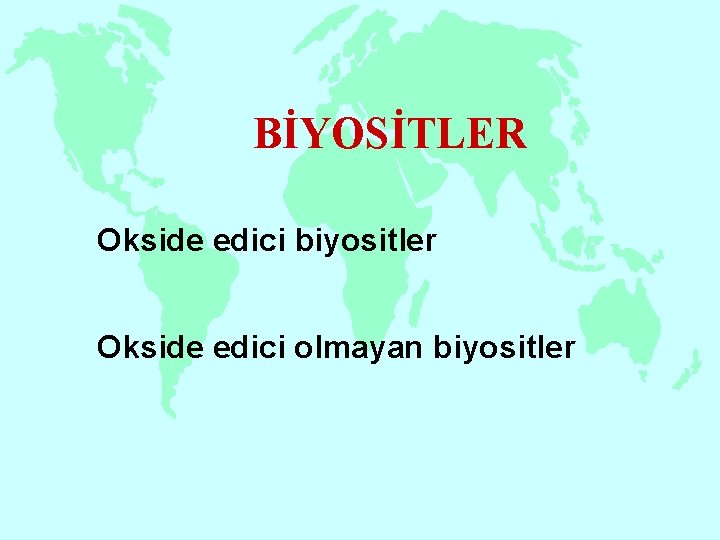 BİYOSİTLER Okside edici biyositler Okside edici olmayan biyositler 