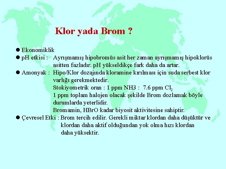 Klor yada Brom ? l Ekonomiklik l p. H etkisi : Ayrışmamış hipobromüs asit