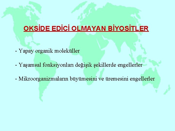 OKSİDE EDİCİ OLMAYAN BİYOSİTLER - Yapay organik moleküller - Yaşamsal fonksiyonları değişik şekillerde engellerler