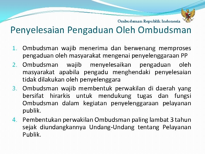 Ombudsman Republik Indonesia Penyelesaian Pengaduan Oleh Ombudsman 1. Ombudsman wajib menerima dan berwenang memproses