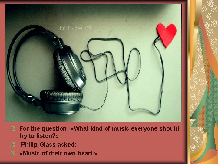 For the question: «What kind of music everyone should try to listen? » Philip For the question: «What kind of music everyone should try to listen? » Philip