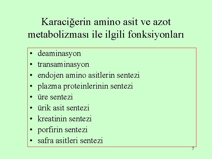 Karaciğerin amino asit ve azot metabolizması ile ilgili fonksiyonları • • • deaminasyon transaminasyon