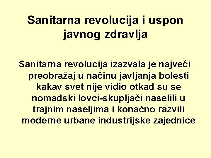 Sanitarna revolucija i uspon javnog zdravlja Sanitarna revolucija izazvala je najveći preobražaj u načinu