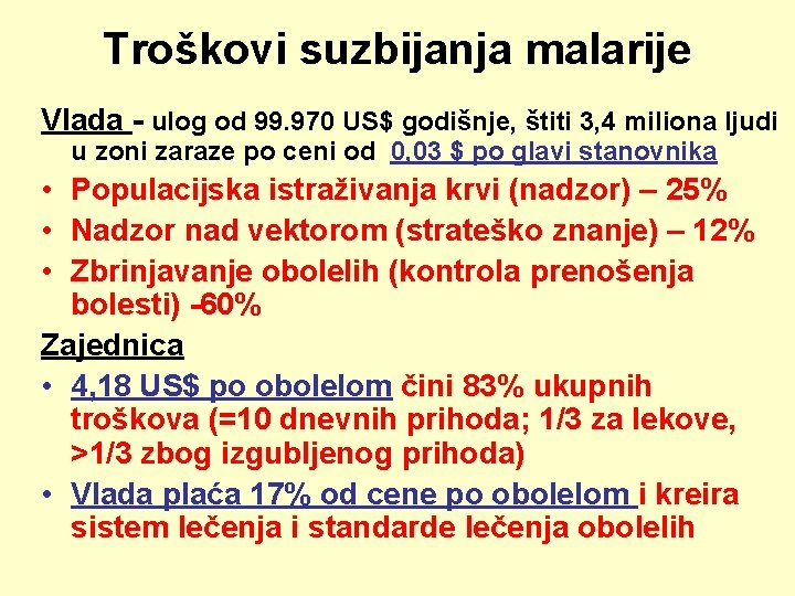 Troškovi suzbijanja malarije Vlada - ulog od 99. 970 US$ godišnje, štiti 3, 4