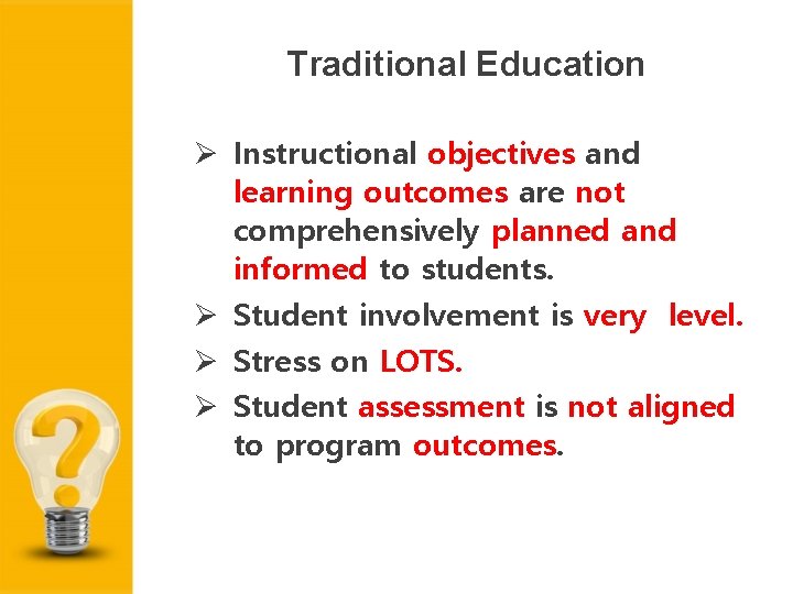 Traditional Education Instructional objectives and learning outcomes are not comprehensively planned and informed to