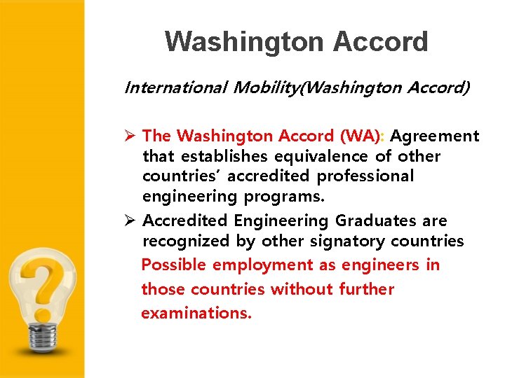 Washington Accord International Mobility(Washington Accord) The Washington Accord (WA): Agreement that establishes equivalence of