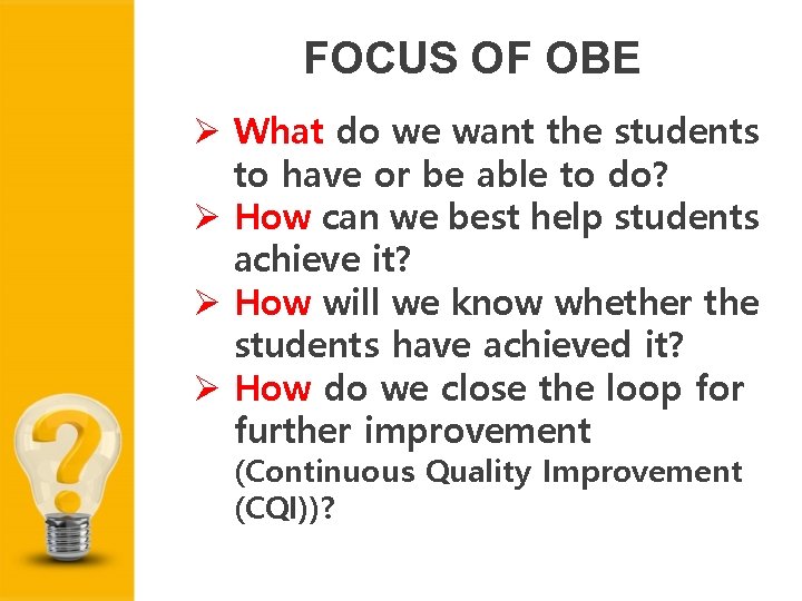 FOCUS OF OBE What do we want the students to have or be able