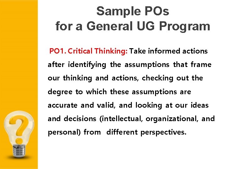 Sample POs for a General UG Program PO 1. Critical Thinking: Take informed actions