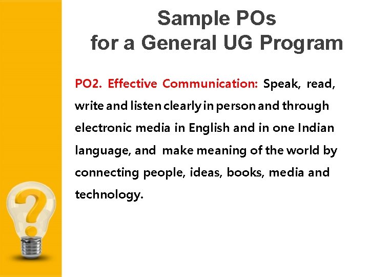 Sample POs for a General UG Program PO 2. Effective Communication: Speak, read, write