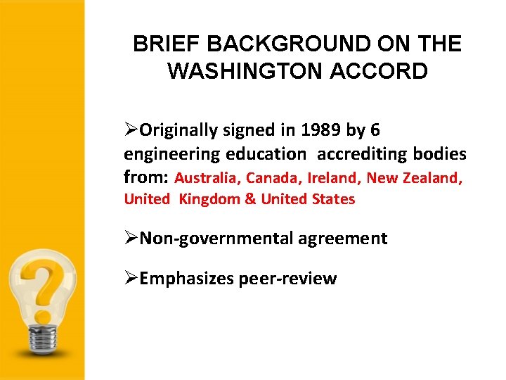 BRIEF BACKGROUND ON THE WASHINGTON ACCORD Originally signed in 1989 by 6 engineering education