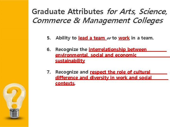 Graduate Attributes for Arts, Science, Commerce & Management Colleges 5. Ability to lead a