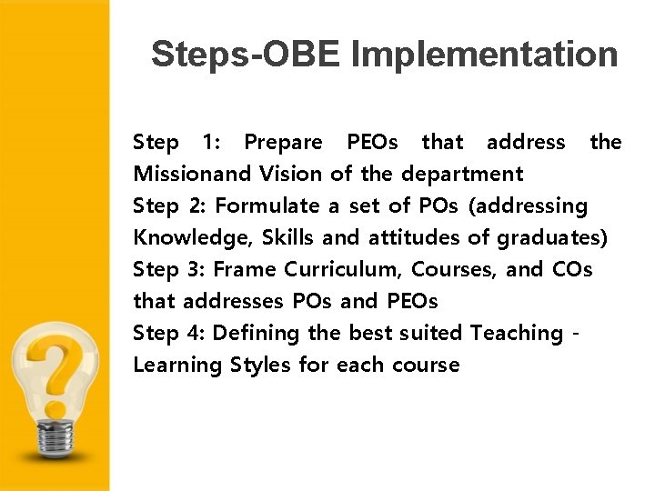 Steps-OBE Implementation Step 1: Prepare PEOs that address the Missionand Vision of the department