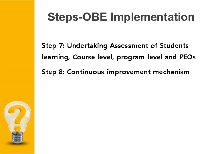 Steps-OBE Implementation Step 7: Undertaking Assessment of Students learning, Course level, program level and