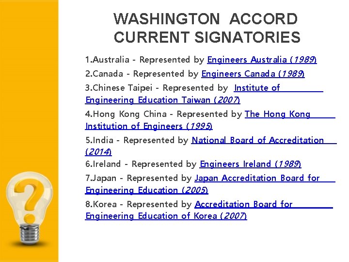 WASHINGTON ACCORD CURRENT SIGNATORIES 1. Australia - Represented by Engineers Australia (1989) 2. Canada