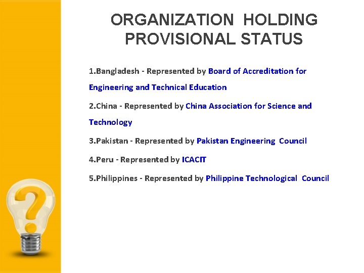 ORGANIZATION HOLDING PROVISIONAL STATUS 1. Bangladesh - Represented by Board of Accreditation for Engineering