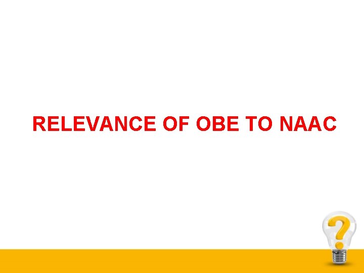 RELEVANCE OF OBE TO NAAC 