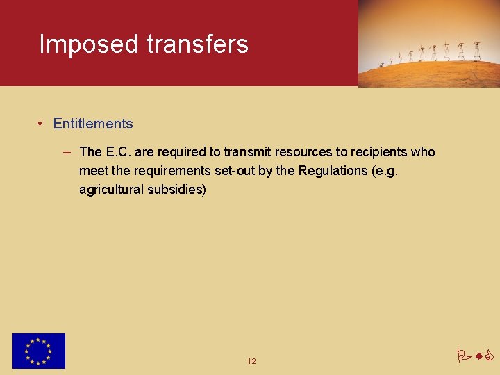 Imposed transfers • Entitlements – The E. C. are required to transmit resources to