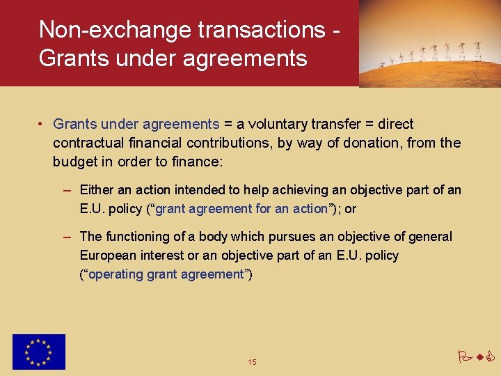 Non-exchange transactions Grants under agreements • Grants under agreements = a voluntary transfer =