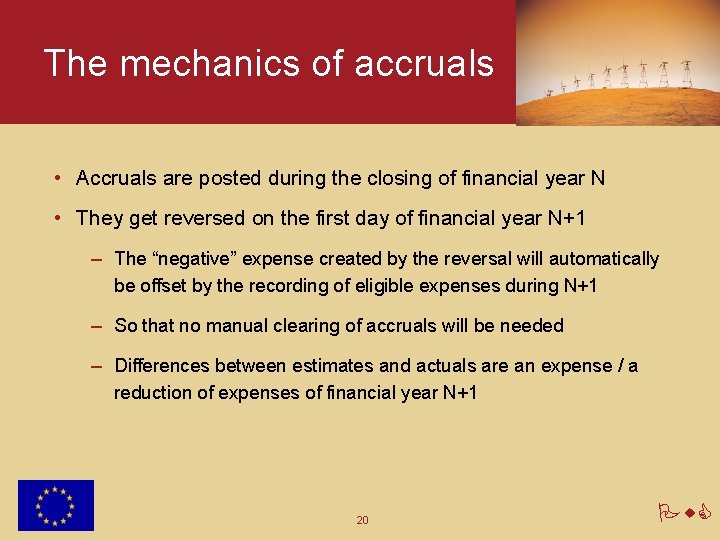 The mechanics of accruals • Accruals are posted during the closing of financial year